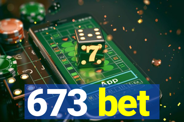 673 bet